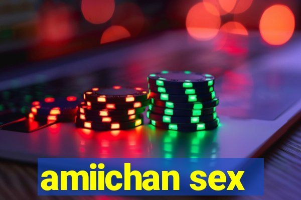 amiichan sex